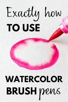 a pink marker with the words exactly how to use watercolor brush pens on it