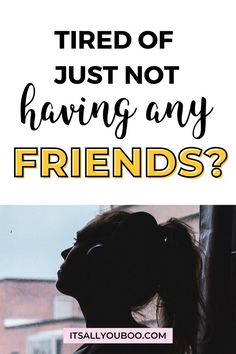 Things To Do When You Don't Have Friends, What To Do Without Friends, No Close Friends, What To Do If You Have No Friends, What To Do When Your Friends Exclude You, When You Feel Left Out, What To Do When You Have No Friends, When Friends Let You Down, When You Have No Friends