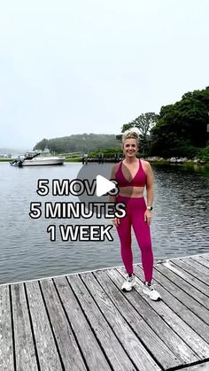 a woman standing on top of a wooden pier next to the ocean with text overlay that reads, 5 mov 5 minutes 1 week