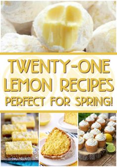 lemon desserts and cupcakes with the words twenty - one lemon recipes perfect for spring