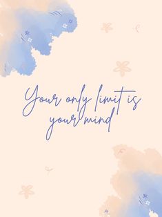 a blue and pink background with the words your only limits is you're mind