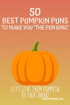 an orange pumpkin with the words, 50 best pumpkin puns to make you the pumpkin king