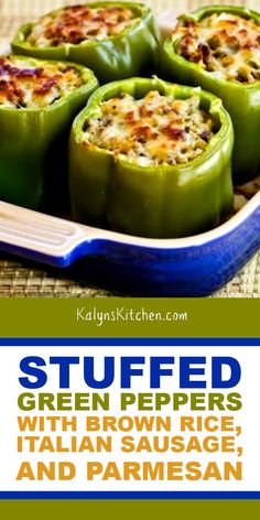 stuffed green peppers with brown rice, italian sausage and parmesan cheese in a casserole dish