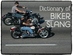 two men riding on the back of motorcycles down a street with words reading dictionary of biker slang