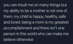 the text on this page reads, you can inst me on many things but my ability to be a mother is not one of them