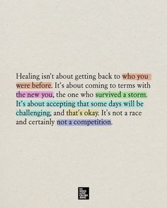 the words are written in different colors on a piece of paper that says, healing isn't about getting back to who you were before