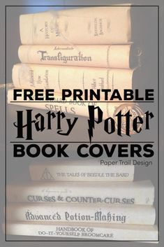 harry potter books stacked on top of each other with the title free printable harry potter book covers