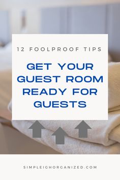 a bed with white sheets and blue text that reads, 12 foolproof tips get your guest room ready for guests