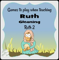 a cartoon character holding a baby in her arms with the words games to play when teaching ruth