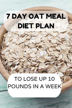 a wooden bowl filled with oatmeal and text reading 7 day oat meal diet plan to lose up 10 pounds in a week