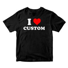 I Love Custom T-shirt - printwithsky T Shirt Text Design, Couple T Shirt Design, Message T Shirts, My Own, Husband Shirts, Valentine T Shirts, Print Tee, Love T Shirt, Shirts With Sayings