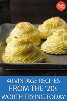 some food on a pan with the words 40 vintage recipes from the'20s worth trying today