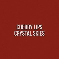 the words cherry lips crystal skies on a red background with white text that reads,'cherry