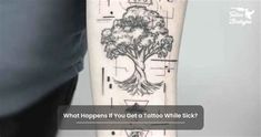 a person with a tattoo on their arm that says, what happens if you get a tattoo while sick?