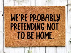 Funny Doormat, Coir Doormat, Welcome Mat, Housewarming Gift, We're Probably Pretending Not to Be Home Doormat,  Front Door Doormat, Welcome Doormat, New Homeowner Gift DECOE-CM-089 - DecoExchange® Doormat Ideas, Homeowner Gift, Funny Home Decor, Summer Porch, Diy Jar Crafts, New Homeowner Gift, Diy Rug