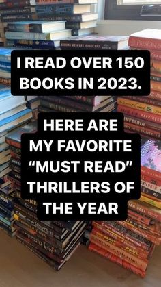 there are many books stacked on top of each other with the words, read over 150 books in 205 here are my favorite must read thrillers of the year