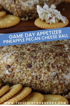 some appetizers that are made with pineapple pecan cheese ball and crackers