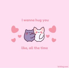 two cats hugging each other on a pink background with the words i wanna hug you like, all the time