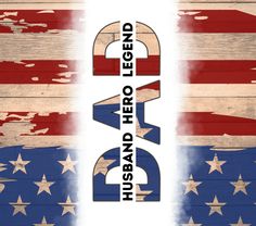 an american flag with the words hero hero dad on it and stars in the background