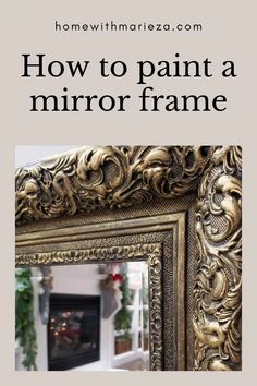 an ornate mirror frame with the words how to paint a mirror frame