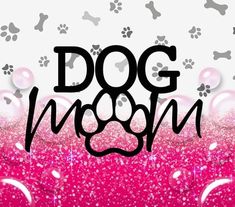 a pink and white background with black lettering that says dog mom