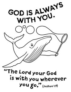 a black and white drawing of a whale with the words god is always with you