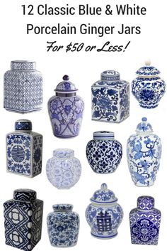 twelve blue and white porcelain ginger jars for $ 50 or less with text overlay reading 12 classic blue & white porcelain ginger jars