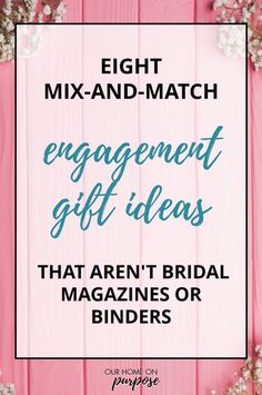 the words eight engagement gift ideas that aren't bridal magazines or binders