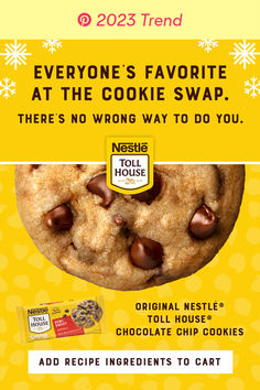 an advertisement for cookies with chocolate chips on the front and back, which reads everyone's favorite at the cookie swap there's no wrong way to do you