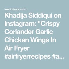 the words khaddia siddiqi on instagramm crispy commander garlic chicken wings in air fryer