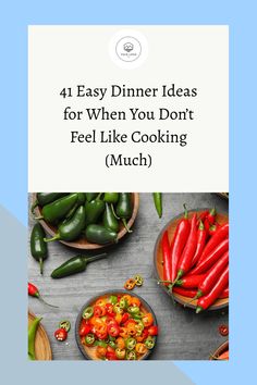 Colorful peppers arranged in bowls on a table below text about easy dinner ideas.