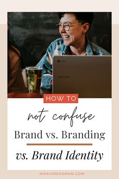 a woman sitting in front of a laptop computer with the words how to not refuse brand vs branding as brand identity