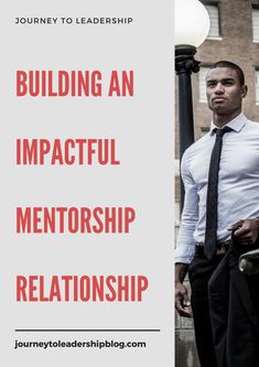 a man standing next to a lamp post with the words building an impactful mentorship relationship