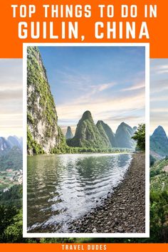 the top things to do in guilin, china with text overlaying it