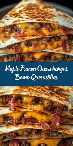 three cheeseburger quesadillas stacked on top of each other with bacon