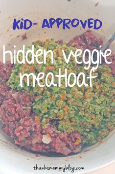 a close up of a bowl of food with the words kid approved hidden veggie meatloaf