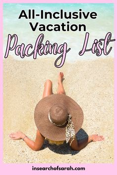 a woman laying on the beach with text overlay reading all - inclusive vacation packing list