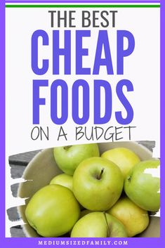 green apples in a bowl with the title, the best cheap foods on a budget