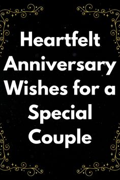 the words heart felt anniversary wishes for a special couple are in white lettering on a black background