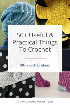 crocheted hats and mittens with text overlay that reads 50 + useful & practical things to crochet