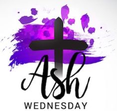 a cross with the words ash wednesday on it and purple paint splattered in the background