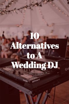 dj equipment with the words 10 alternatives to a wedding dj