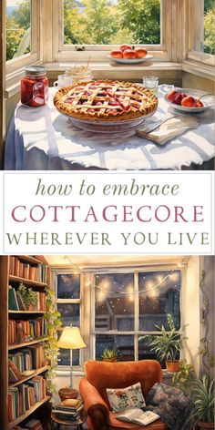 the cover of how to embrace cottage goree wherever you live, with an image of a pie on a table in front of a window