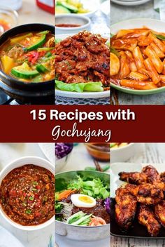 different pictures of food including meats, vegetables and sauces with the words 15 recipes with gochujung