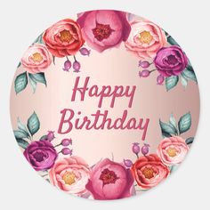 a happy birthday sticker with flowers on it