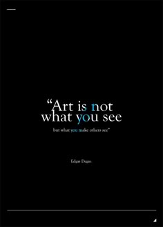 the quote art is not what you see but what you make others see