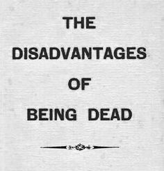 an old book with the title'the disadvantages of being dead '