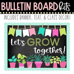 bulletin board with potted plants and bunting flags on the chalkboard that says let's grow together