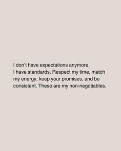 an image with the words i don't have expectations anymoree, i have standards respect