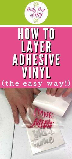 how to layer adhesive vinyl the easy way - diy tips and tricks for beginners